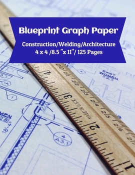 Paperback Blueprint Graph Paper: Construction/Welding/Architecture/4x4/8.5x11/125 Pages Book