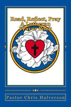 Paperback Read, Reflect, Pray: A Lutheran Prayer Book