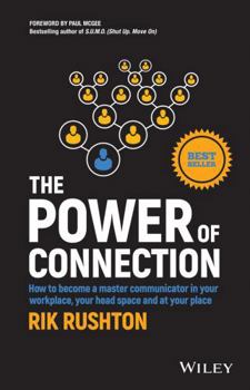 Paperback The Power of Connection: How to Become a Master Communicator in Your Workplace, Your Head Space and at Your Place Book
