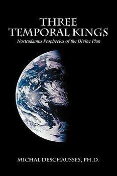 Paperback Three Temporal Kings: Nostradamus Prophecies of the Divine Plan Book