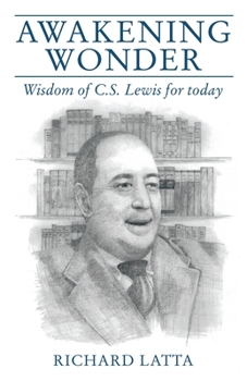 Paperback Awakening Wonder: Wisdom of C.S. Lewis for Today Book