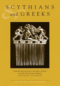 Hardcover Scythians and Greeks: Cultural Interaction in Scythia, Athens and the Early Roman Empire (Sixth Century BC to First Century Ad) Book