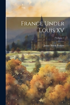 Paperback France Under Louis XV; Volume 1 Book