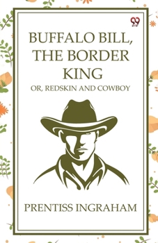 Paperback Buffalo Bill, The Border King Or, Redskin And Cowboy Book