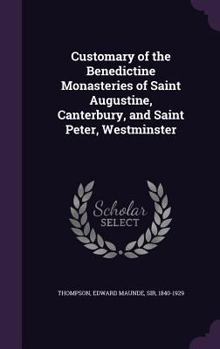 Customary of the Benedictine Monasteries of Saint Augustine, Canterbury, and Saint Peter, Westminster