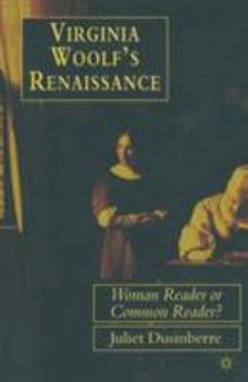 Paperback Virginia Woolf's Renaissance: Woman Reader or Common Reader? Book