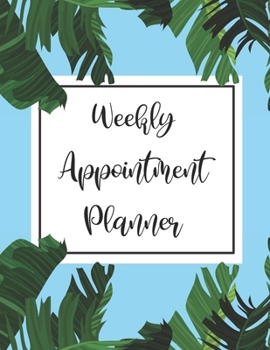 Weekly Appointment Planner: 4 Column Undated Daily Planner Appointment Book with Time 52 Weeks Monday To Sunday 7am to 8pm (Volume 15)