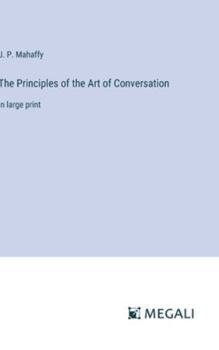 Hardcover The Principles of the Art of Conversation: in large print Book