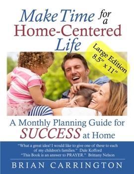 Paperback Make Time for a Home-Centered Life: A Monthly Planning Guide for SUCCESS at Home Book