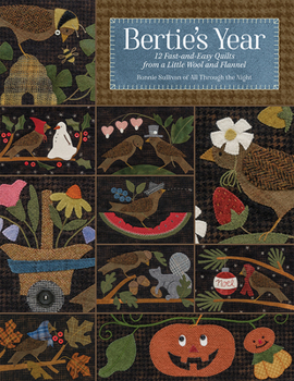 Paperback Bertie's Year: 12 Fast-And-Easy Quilts from a Little Wool and Flannel Book