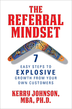 Paperback The Referral Mindset: 7 Easy Steps to EXPLOSIVE Growth From Your Own Customers Book