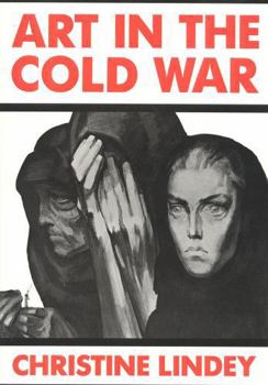 Hardcover Art in the Cold War: From Vladivostok to Kalamazoo 1945-1962 Book