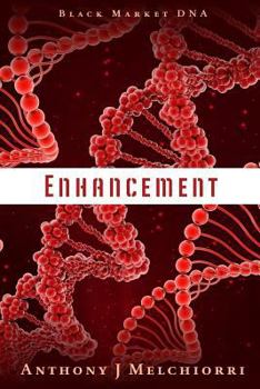 Enhancement - Book #1 of the Black Market DNA
