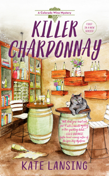 Killer Chardonnay - Book #1 of the Colorado Wine Mystery