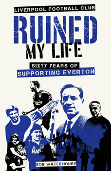 Hardcover Liverpool FC Ruined My Life: Sixty Years of Supporting Everton Book