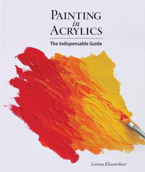 Hardcover Painting in Acrylics: The Indispensable Guide Book