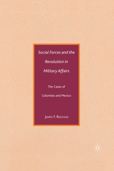 Paperback Social Forces and the Revolution in Military Affairs: The Cases of Colombia and Mexico Book