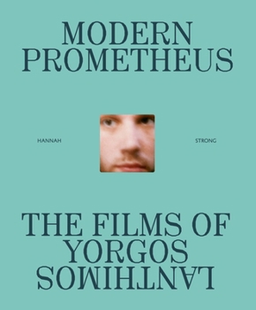 Hardcover Modern Prometheus: The Films of Yorgos Lanthimos Book