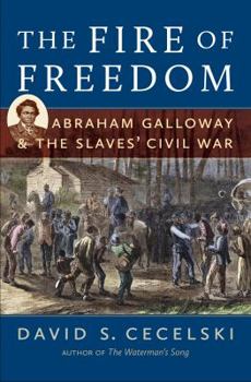 Paperback The Fire of Freedom: Abraham Galloway and the Slaves' Civil War Book