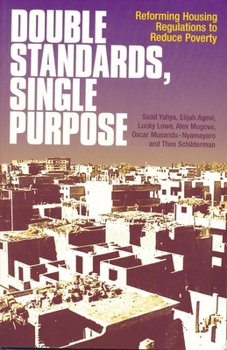 Paperback Double Standards, Single Purpose: Reforming housing regulations to reduce poverty Book