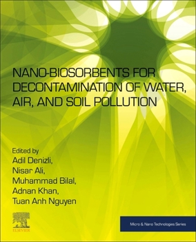Paperback Nano-Biosorbents for Decontamination of Water, Air, and Soil Pollution Book