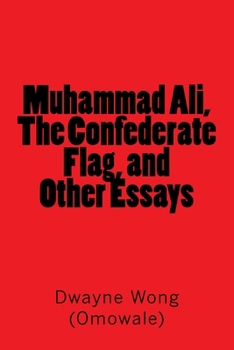 Paperback Muhammad Ali, The Confederate Flag, and Other Essays Book