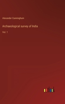 Hardcover Archaeological survey of India: Vol. 1 Book