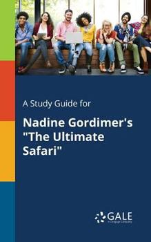 Paperback A Study Guide for Nadine Gordimer's "The Ultimate Safari" Book
