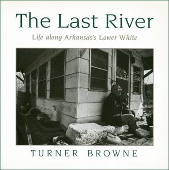 Paperback The Last River: Life Along Arkansas's Lower White Book