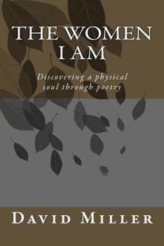 Paperback The Women I Am: Discovering a physical soul through poetry Book