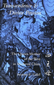 Hardcover Transcendence and Divine Passion: The Queen Mother of the West in Medieval China Book