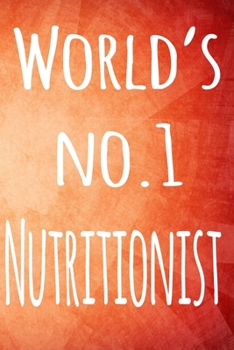 World's No.1 Nutritionist: The perfect gift for the professional in your life - 119 page lined journal