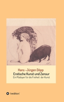 Hardcover Erotische Kunst und Zensur: Ein Plädoyer für die Freiheit der Kunst [German] Book