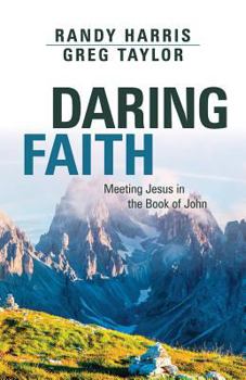 Paperback Daring Faith: Meeting Jesus in the Book of John Book