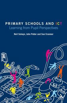 Hardcover Primary Schools and ICT: Learning from pupil perspectives Book
