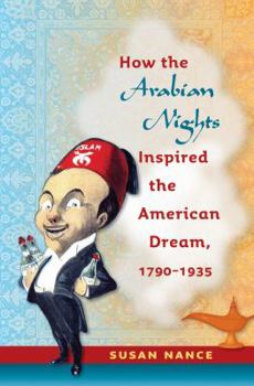 Hardcover How the Arabian Nights Inspired the American Dream, 1790-1935 Book