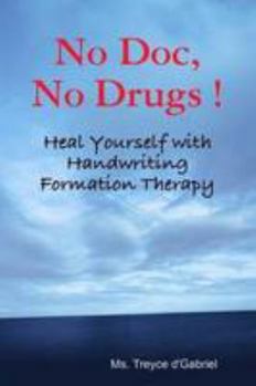 Paperback NO Doc, NO Drugs: Heal Yourself with Handwriting Formation Therapy Book