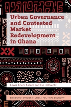 Hardcover Urban Governance and Contested Market Redevelopment in Ghana Book