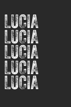 Name LUCIA Journal Customized Gift For LUCIA A beautiful personalized: Lined Notebook / Journal Gift, Notebook for LUCIA,120 Pages, 6 x 9 inches , ... Notebook,Customized Journal, The Diary o