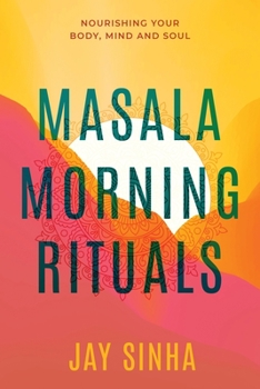Paperback Masala Morning Rituals: Nourishing Your Body, Mind and Soul Book