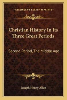 Paperback Christian History In Its Three Great Periods: Second Period, The Middle Age Book