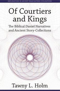 Hardcover Of Courtiers and Kings: The Biblical Daniel Narratives and Ancient Story-Collections Book