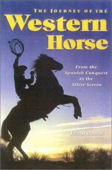 Hardcover The Journey of the Western Horse: From the Spanish Conquest to the Silver Screen Book