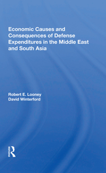 Paperback Economic Causes and Consequences of Defense Expenditures in the Middle East and South Asia Book