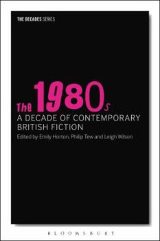 Hardcover The 1980s: A Decade of Contemporary British Fiction Book