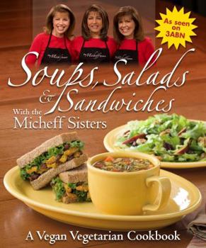 Paperback Soups, Salads & Sandwiches with the Micheff Sisters: A Vegan Vegetarian Cookbook Book