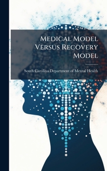 Hardcover Medical Model Versus Recovery Model Book