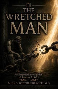 Paperback The Wretched Man: An Exegetical Investigation of Romans 7:14-25 Book
