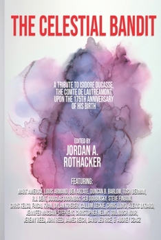 The Celestial Bandit: Tribute to Isidore Ducasse, the Comte de Lautr�amont