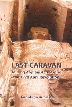 Paperback Last Caravan: Touring Afghanistan During the 1978 April Revolution Book